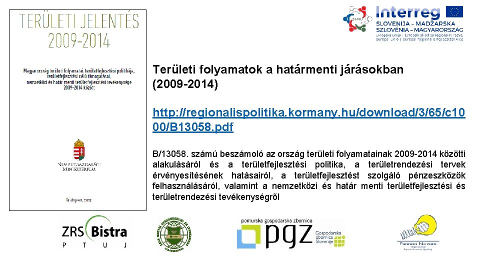 Területi folyamatok a határmenti járásokban (2009 -2014) http: //regionalispolitika. kormany. hu/download/3/65/c 10 00/B 13058.