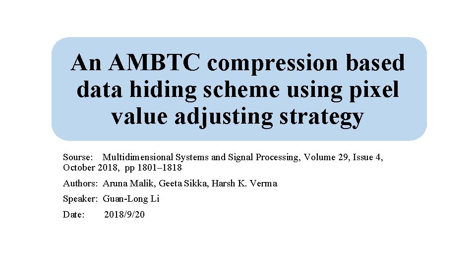 An AMBTC compression based data hiding scheme using pixel value adjusting strategy Sourse: Multidimensional