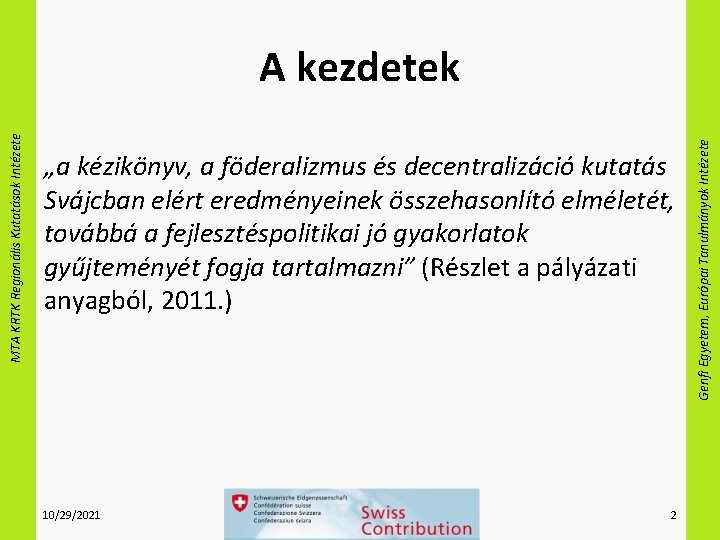 „a kézikönyv, a föderalizmus és decentralizáció kutatás Svájcban elért eredményeinek összehasonlító elméletét, továbbá a