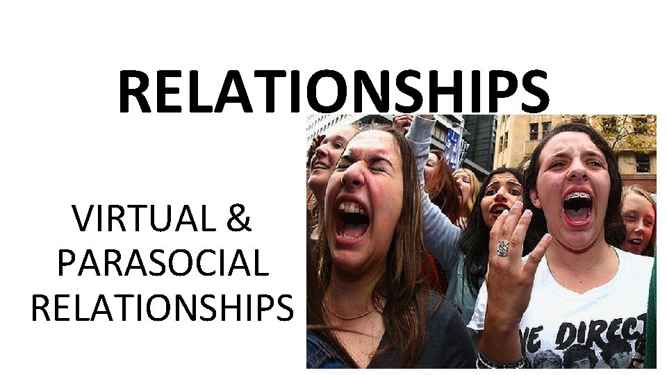 RELATIONSHIPS VIRTUAL & PARASOCIAL RELATIONSHIPS 