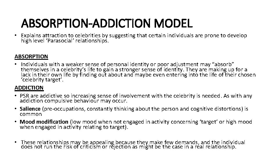 ABSORPTION-ADDICTION MODEL • Explains attraction to celebrities by suggesting that certain individuals are prone