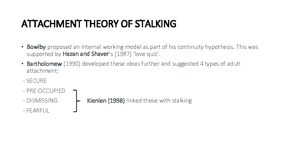 ATTACHMENT THEORY OF STALKING • Bowlby proposed an internal working model as part of