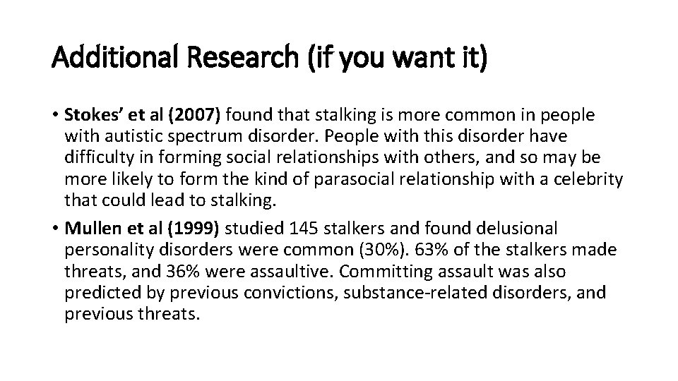 Additional Research (if you want it) • Stokes’ et al (2007) found that stalking