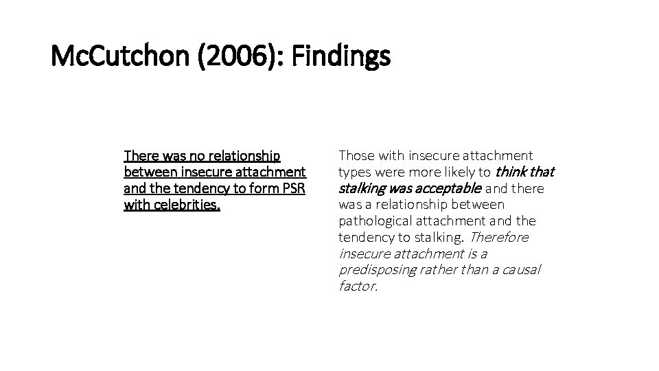 Mc. Cutchon (2006): Findings There was no relationship between insecure attachment and the tendency