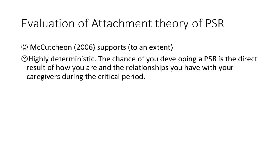 Evaluation of Attachment theory of PSR Mc. Cutcheon (2006) supports (to an extent) Highly
