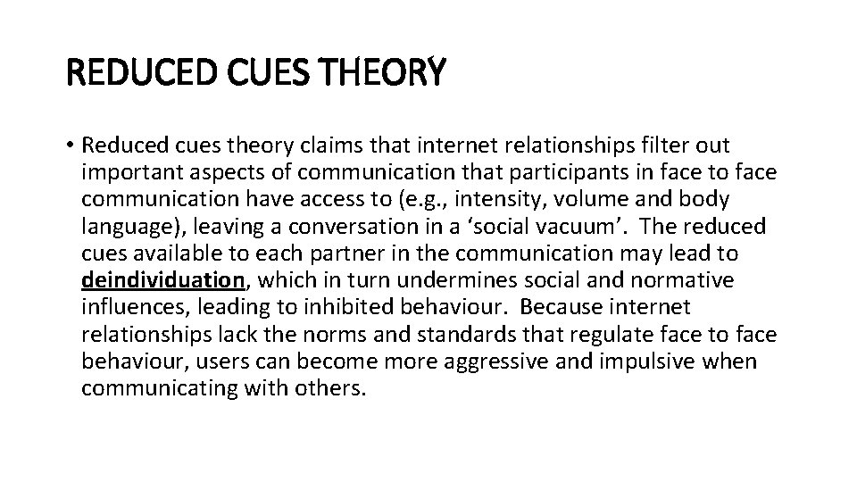 REDUCED CUES THEORY • Reduced cues theory claims that internet relationships filter out important