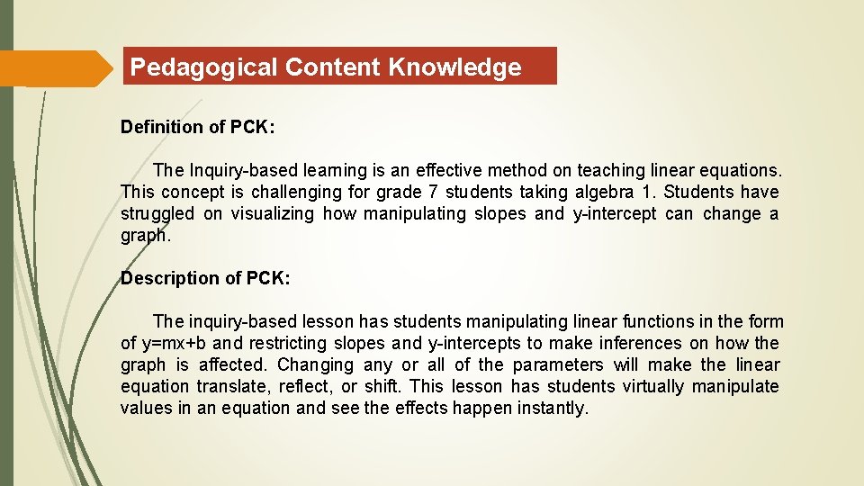 Pedagogical Content Knowledge Definition of PCK: The Inquiry-based learning is an effective method on