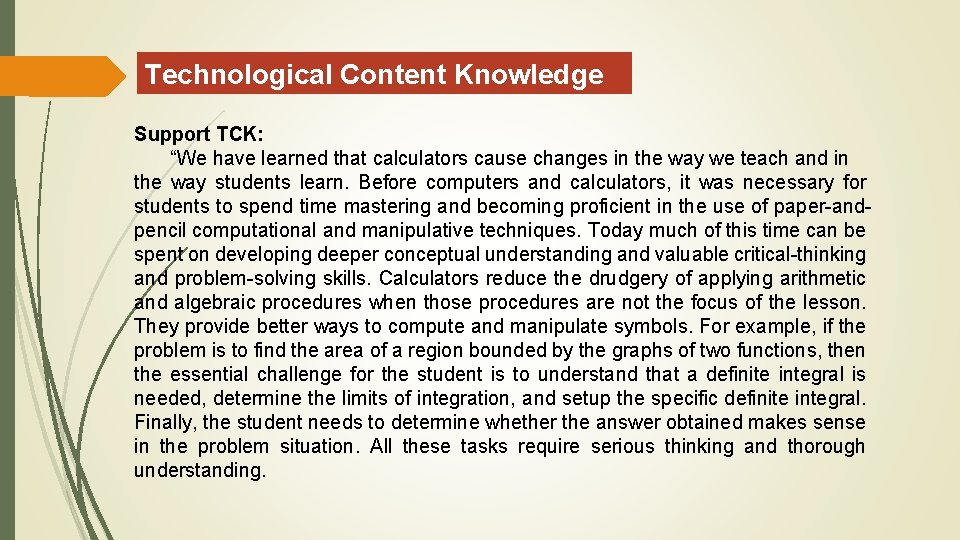 Technological Content Knowledge Support TCK: “We have learned that calculators cause changes in the