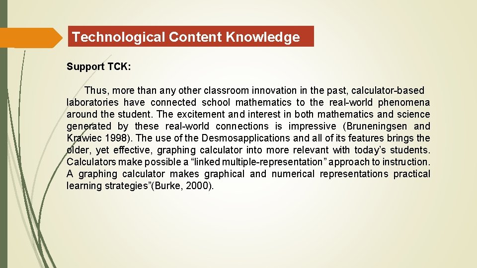 Technological Content Knowledge Support TCK: Thus, more than any other classroom innovation in the