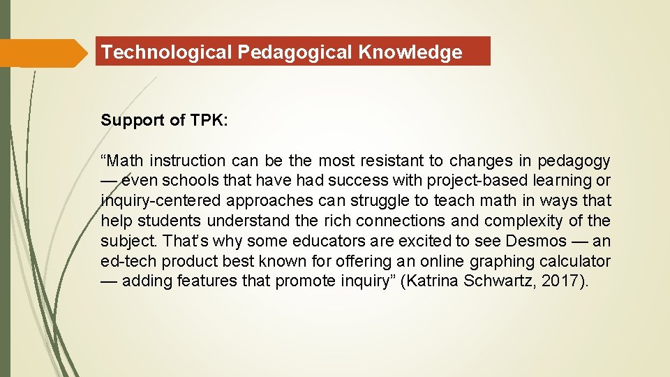 Technological Pedagogical Knowledge Support of TPK: “Math instruction can be the most resistant to