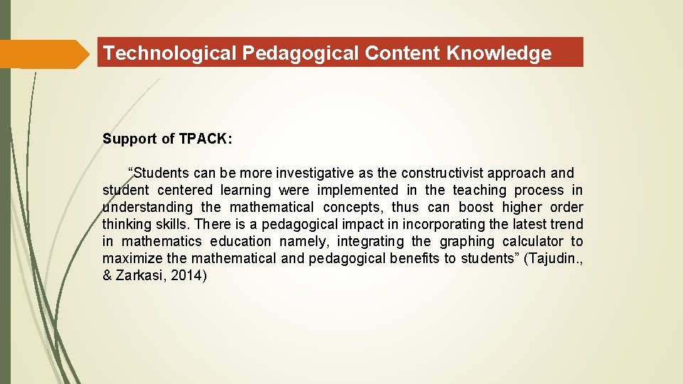 Technological Pedagogical Content Knowledge Support of TPACK: “Students can be more investigative as the
