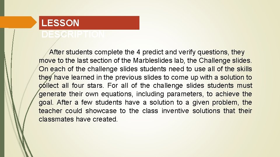 LESSON DESCRIPTION After students complete the 4 predict and verify questions, they move to