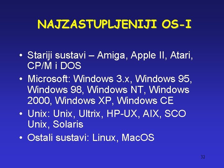 NAJZASTUPLJENIJI OS-I • Stariji sustavi – Amiga, Apple II, Atari, CP/M i DOS •