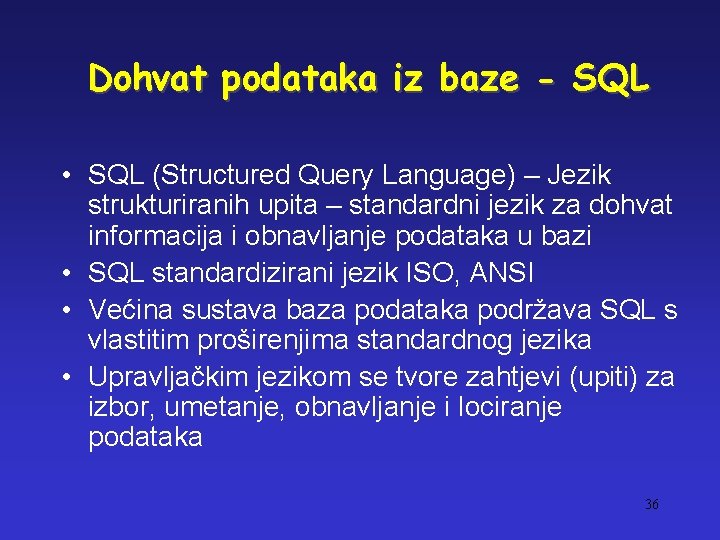 Dohvat podataka iz baze - SQL • SQL (Structured Query Language) – Jezik strukturiranih