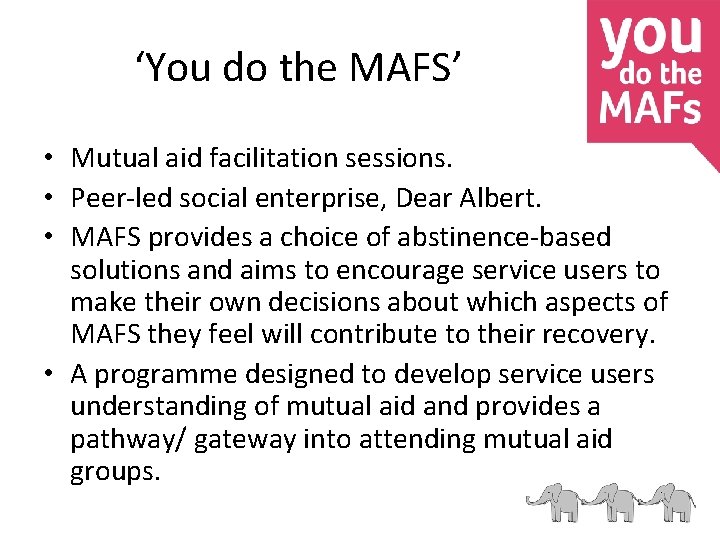 ‘You do the MAFS’ • Mutual aid facilitation sessions. • Peer-led social enterprise, Dear