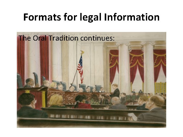 Formats for legal Information The Oral Tradition continues: 