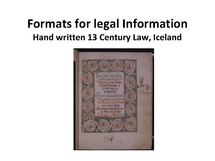 Formats for legal Information Hand written 13 Century Law, Iceland 