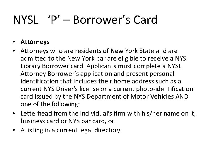 NYSL ‘P’ – Borrower’s Card • Attorneys who are residents of New York State