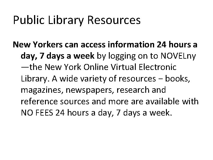 Public Library Resources New Yorkers can access information 24 hours a day, 7 days