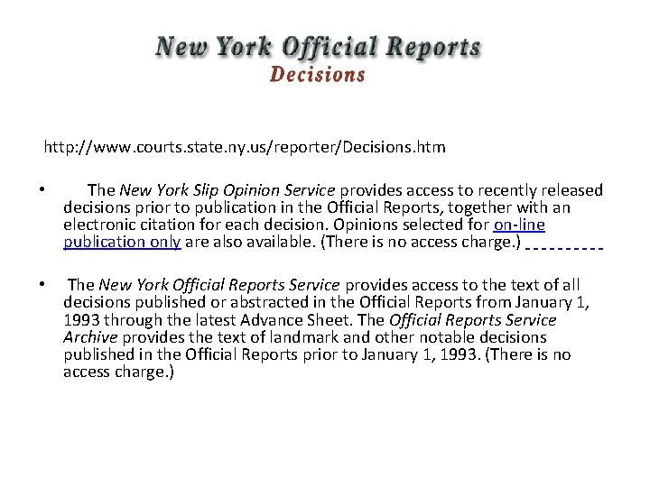 http: //www. courts. state. ny. us/reporter/Decisions. htm • The New York Slip Opinion Service