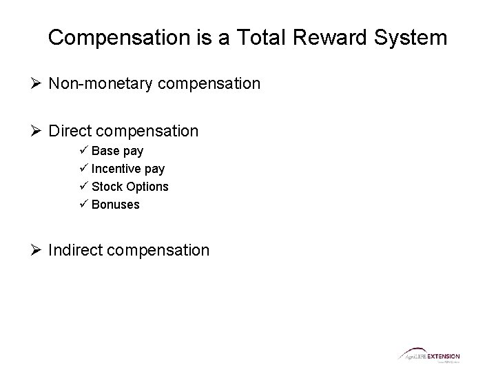 Compensation is a Total Reward System Ø Non-monetary compensation Ø Direct compensation ü Base Compensation is a Total Reward System Ø Non-monetary compensation Ø Direct compensation ü Base