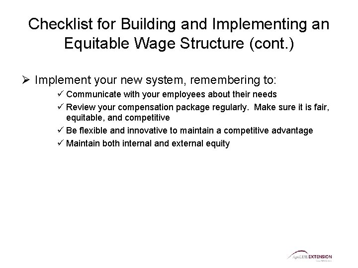 Checklist for Building and Implementing an Equitable Wage Structure (cont. ) Ø Implement your Checklist for Building and Implementing an Equitable Wage Structure (cont. ) Ø Implement your