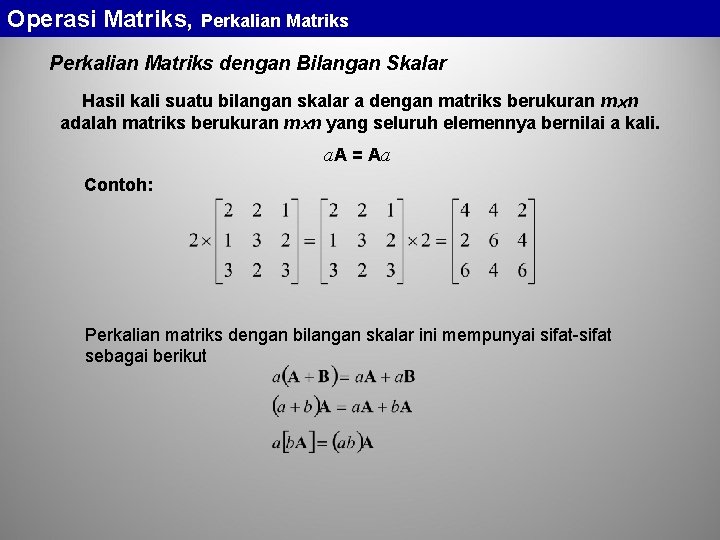 Operasi Matriks, Perkalian Matriks dengan Bilangan Skalar Hasil kali suatu bilangan skalar a dengan