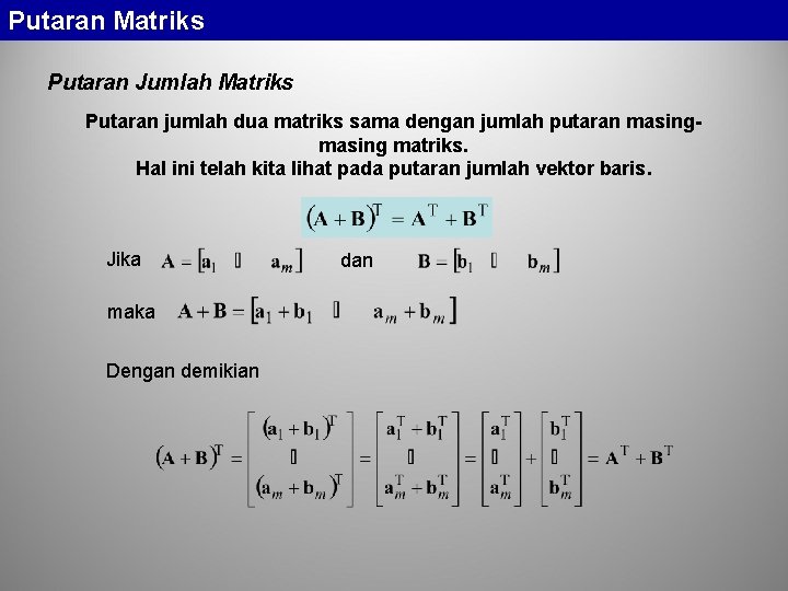 Putaran Matriks Putaran Jumlah Matriks Putaran jumlah dua matriks sama dengan jumlah putaran masing