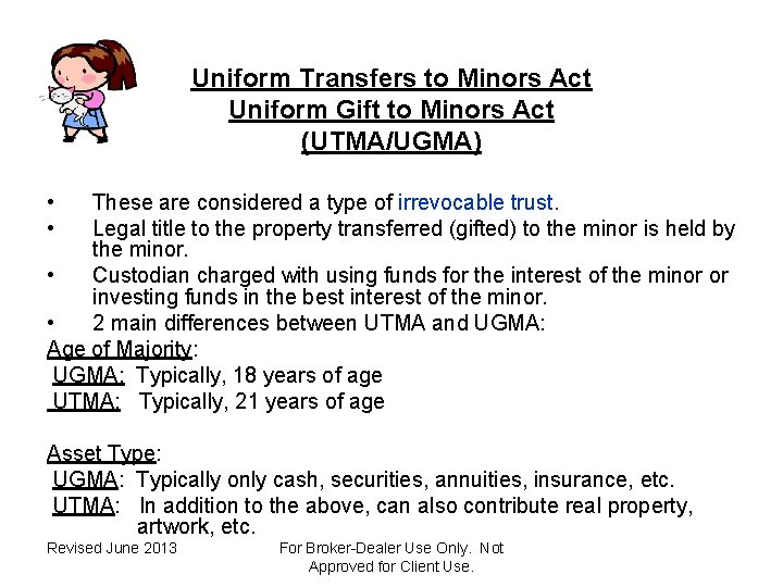 Uniform Transfers to Minors Act Uniform Gift to Minors Act (UTMA/UGMA) • • These