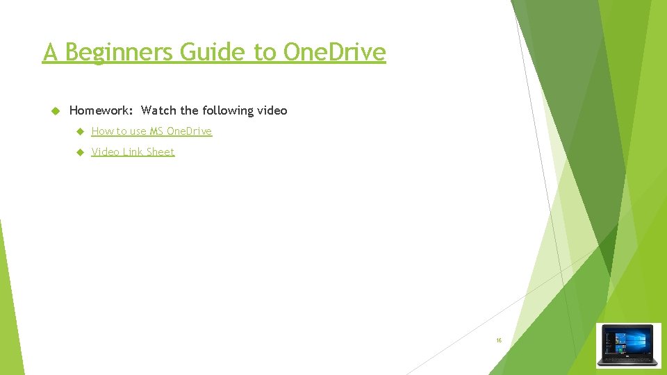 A Beginners Guide to One. Drive Homework: Watch the following video How to use
