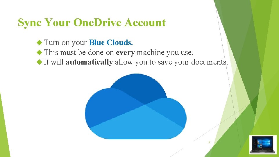 Sync Your One. Drive Account Turn on your Blue Clouds. This must be done