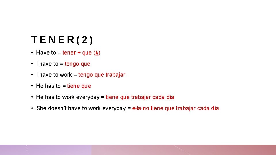 TENER(2) • Have to = tener + que (k) • I have to =