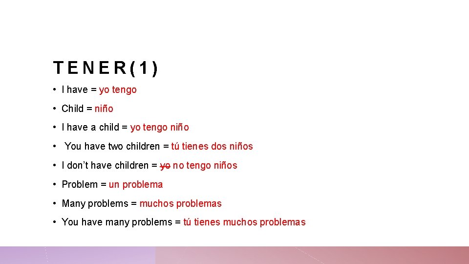 TENER(1) • I have = yo tengo • Child = niño • I have
