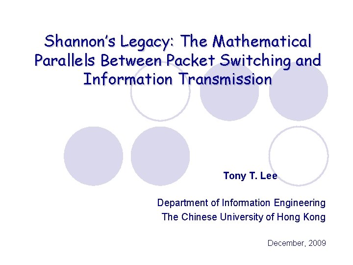 Shannon’s Legacy: The Mathematical Parallels Between Packet Switching and Information Transmission Tony T. Lee