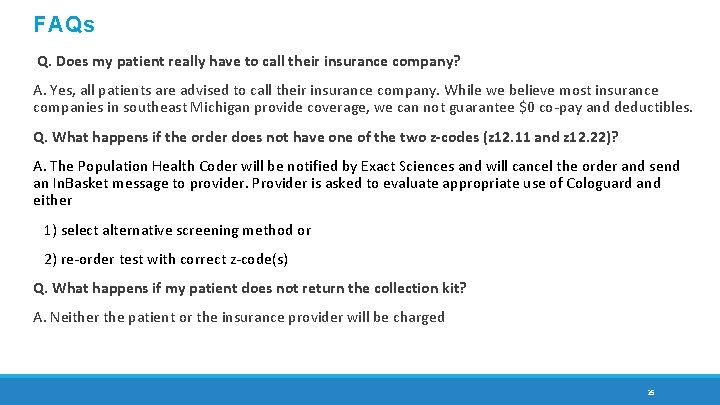 FAQs Q. Does my patient really have to call their insurance company? A. Yes,