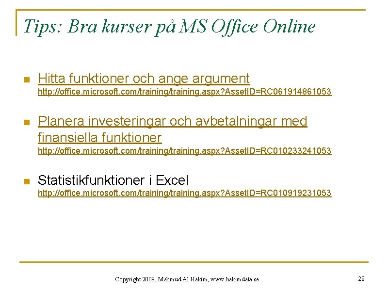Tips: Bra kurser på MS Office Online n Hitta funktioner och ange argument http: