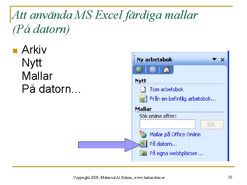 Att använda MS Excel färdiga mallar (På datorn) n Arkiv Nytt Mallar På datorn…