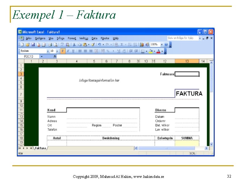 Exempel 1 – Faktura Copyright 2009, Mahmud Al Hakim, www. hakimdata. se 32 