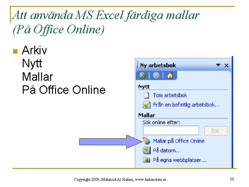 Att använda MS Excel färdiga mallar (På Office Online) n Arkiv Nytt Mallar På