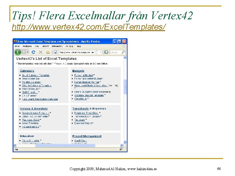 Tips! Flera Excelmallar från Vertex 42 http: //www. vertex 42. com/Excel. Templates/ Copyright 2009,
