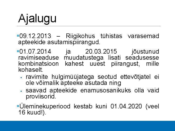 Ajalugu § 09. 12. 2013 – Riigikohus tühistas varasemad apteekide asutamispiirangud. § 01. 07.