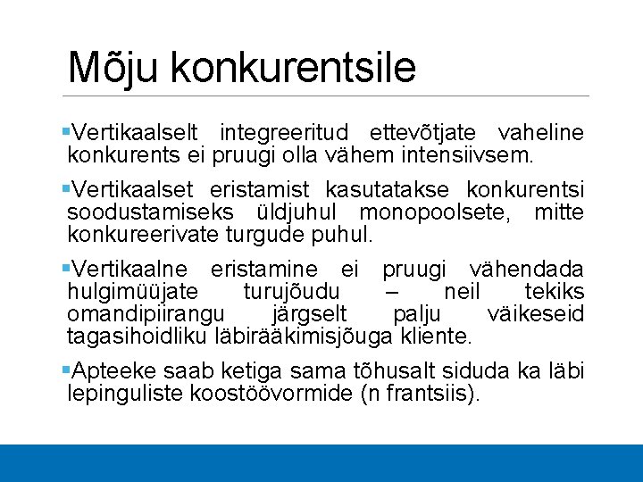 Mõju konkurentsile §Vertikaalselt integreeritud ettevõtjate vaheline konkurents ei pruugi olla vähem intensiivsem. §Vertikaalset eristamist