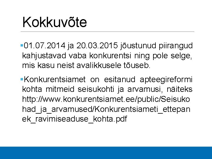 Kokkuvõte § 01. 07. 2014 ja 20. 03. 2015 jõustunud piirangud kahjustavad vaba konkurentsi