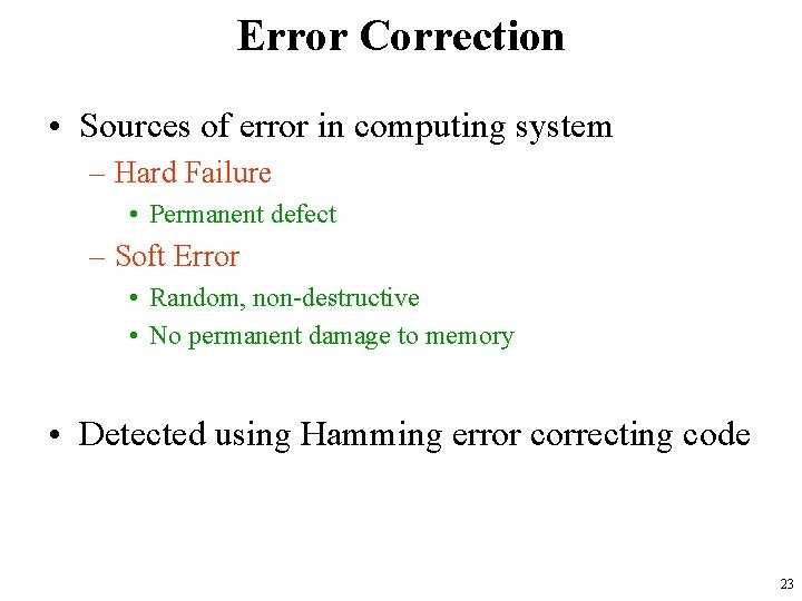 Error Correction • Sources of error in computing system – Hard Failure • Permanent