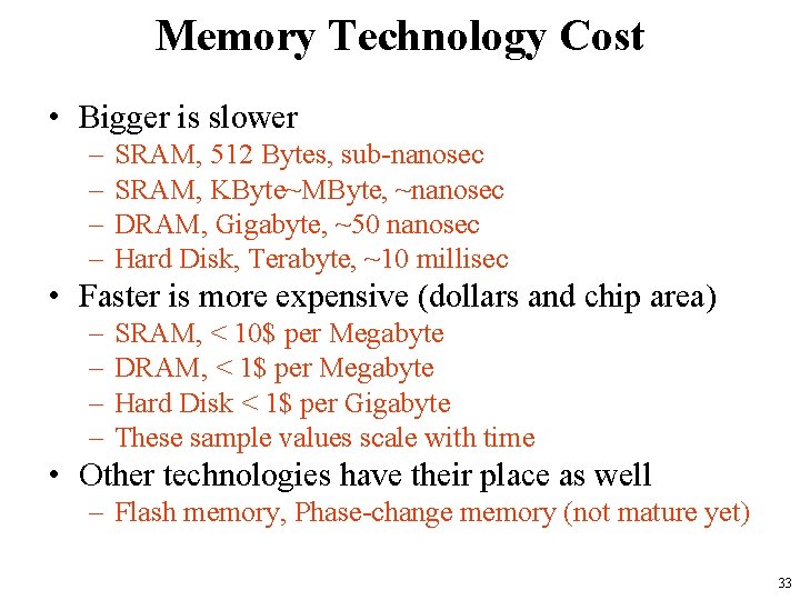 Memory Technology Cost • Bigger is slower – – SRAM, 512 Bytes, sub-nanosec SRAM, Memory Technology Cost • Bigger is slower – – SRAM, 512 Bytes, sub-nanosec SRAM,