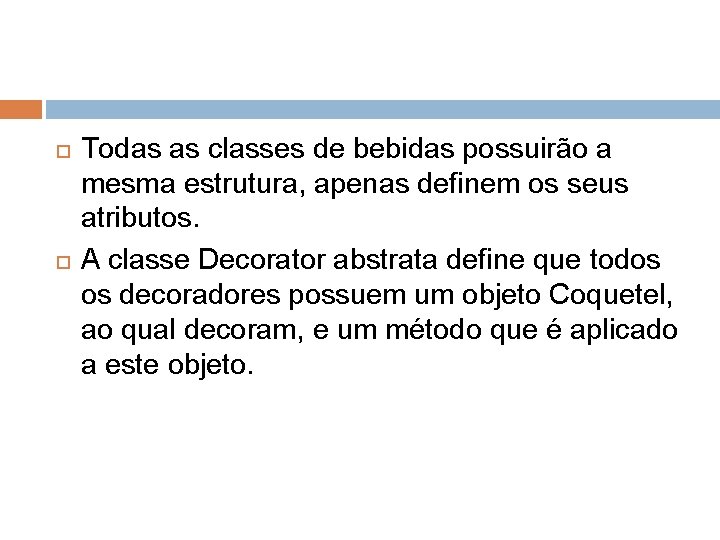  Todas as classes de bebidas possuirão a mesma estrutura, apenas definem os seus