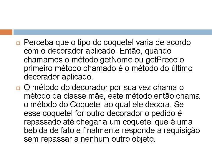  Perceba que o tipo do coquetel varia de acordo com o decorador aplicado.