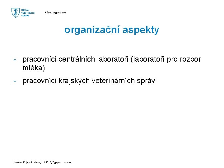 Název organizace organizační aspekty - pracovníci centrálních laboratoří (laboratoří pro rozbor mléka) - pracovníci