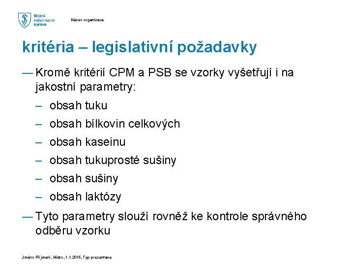 Název organizace kritéria – legislativní požadavky ― Kromě kritérií CPM a PSB se vzorky