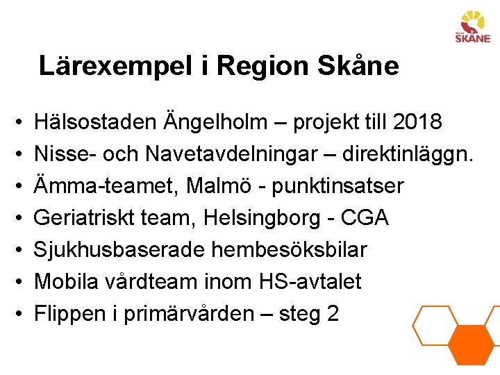 Lärexempel i Region Skåne • • Hälsostaden Ängelholm – projekt till 2018 Nisse- och